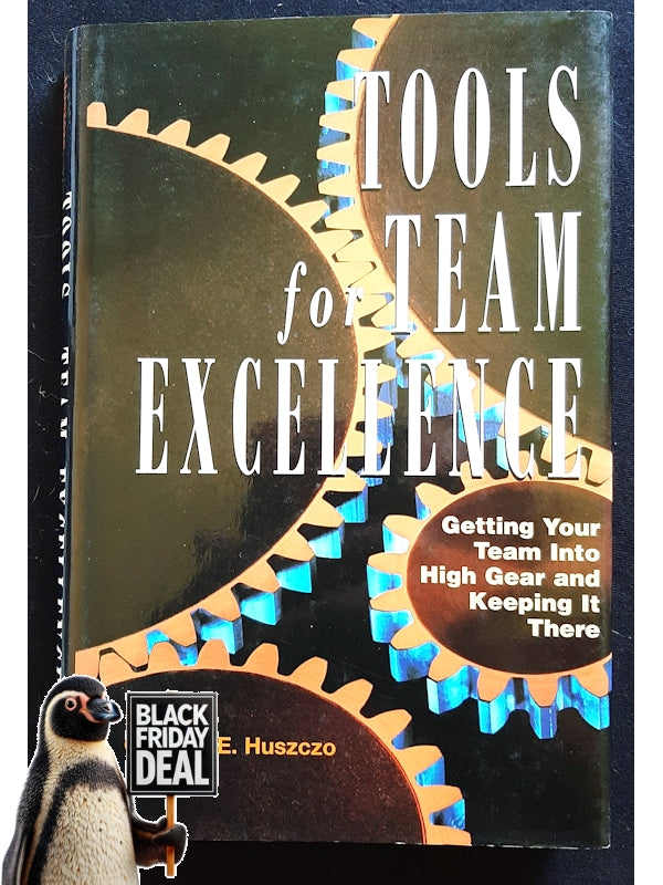 Tools For Team Excellence: Getting Your Team Into High Gear And Keeping It There (Huszczo, Gregory)