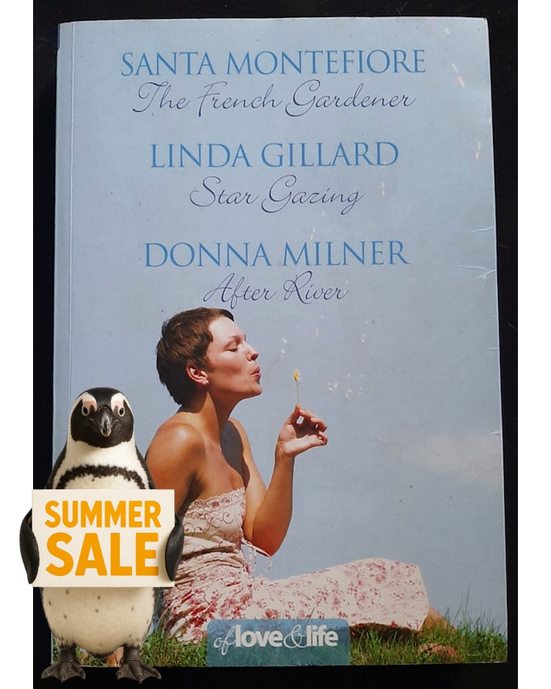 Front Cover Of Of Love and Life: The French Gardener / Star Gazing / After River (Santa Montefiore, Linda Gillard, Donna Mulner)