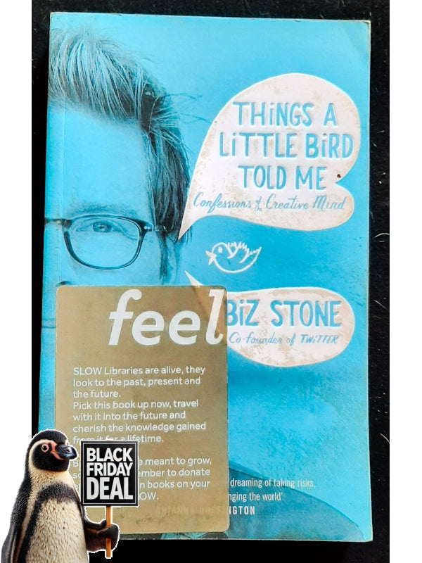 Things A Little Bird Told Me: Confessions Of The Creative Mind (Stone, Biz)