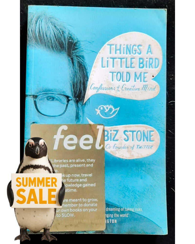 Front Cover Of Things a Little Bird Told Me: Confessions of the Creative Mind (Biz Stone)