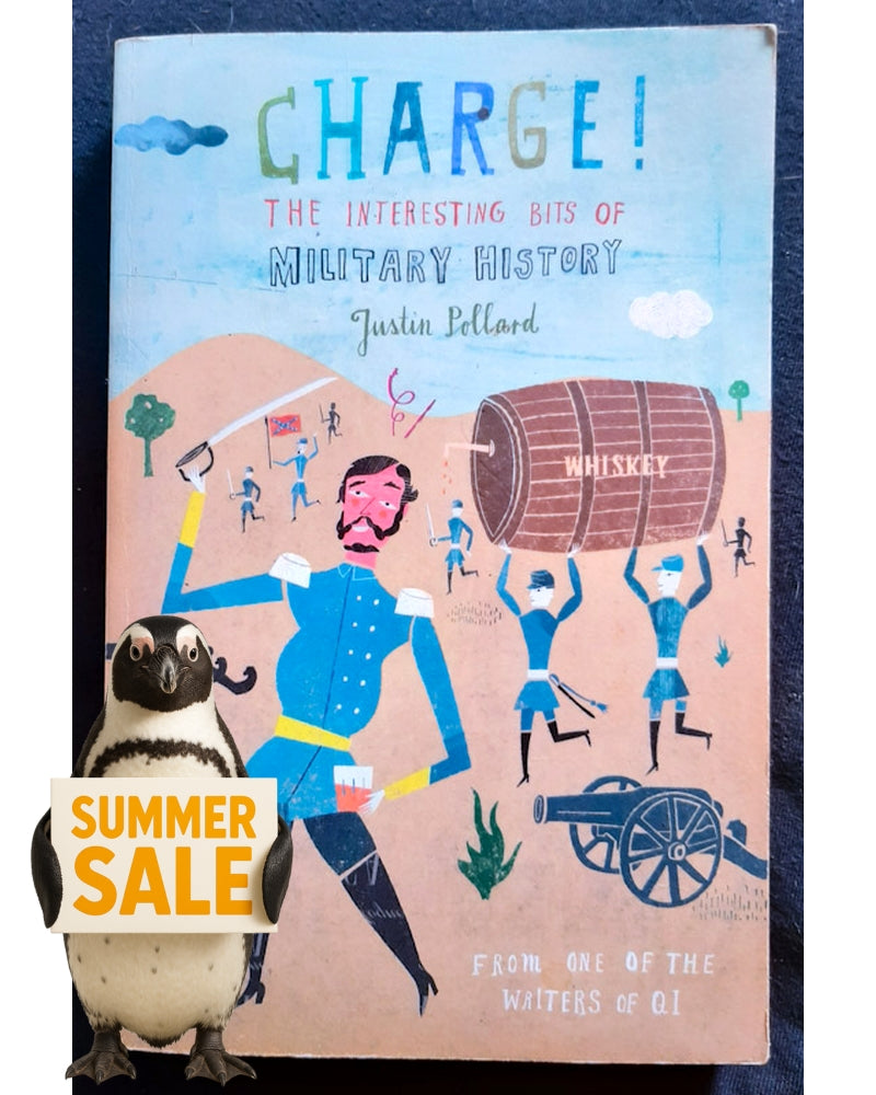 Front Cover Of Charge!: The Interesting Bits of Military History (Justin Pollard)