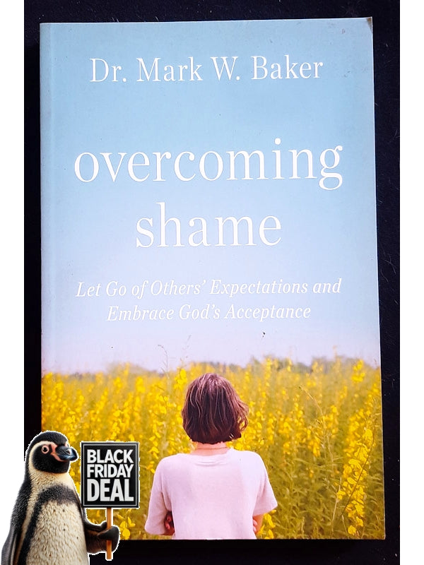 Overcoming Shame: Let Go Of Others��� Expectations And Embrace God���S Acceptance (Baker,