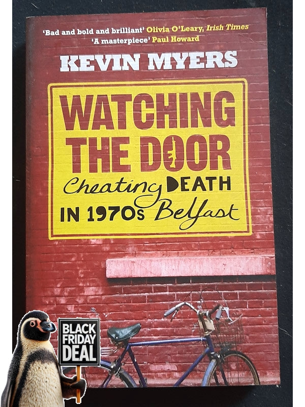 Watching The Door Cheating Death In 1970S Belfast (Myers, Kevin)