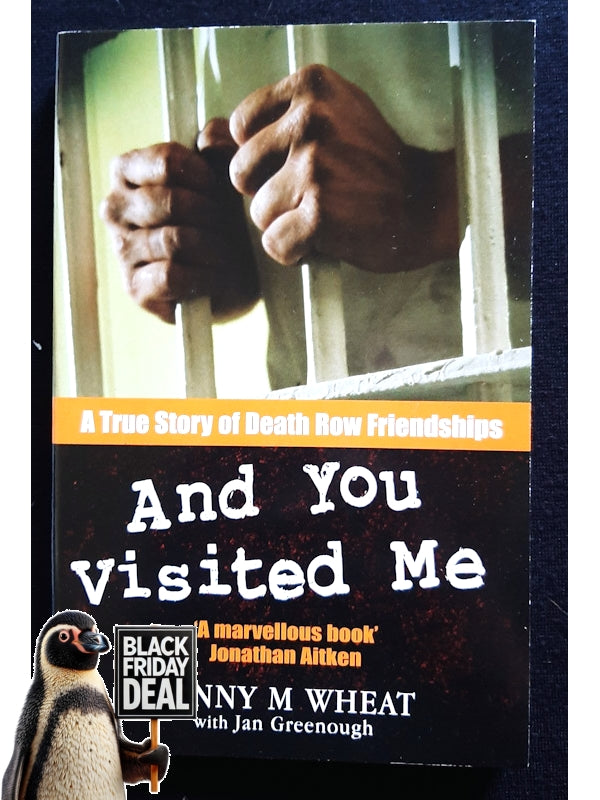 And You Visited Me: A True Story Of Death Row Friendships (Wheat, Penny M)