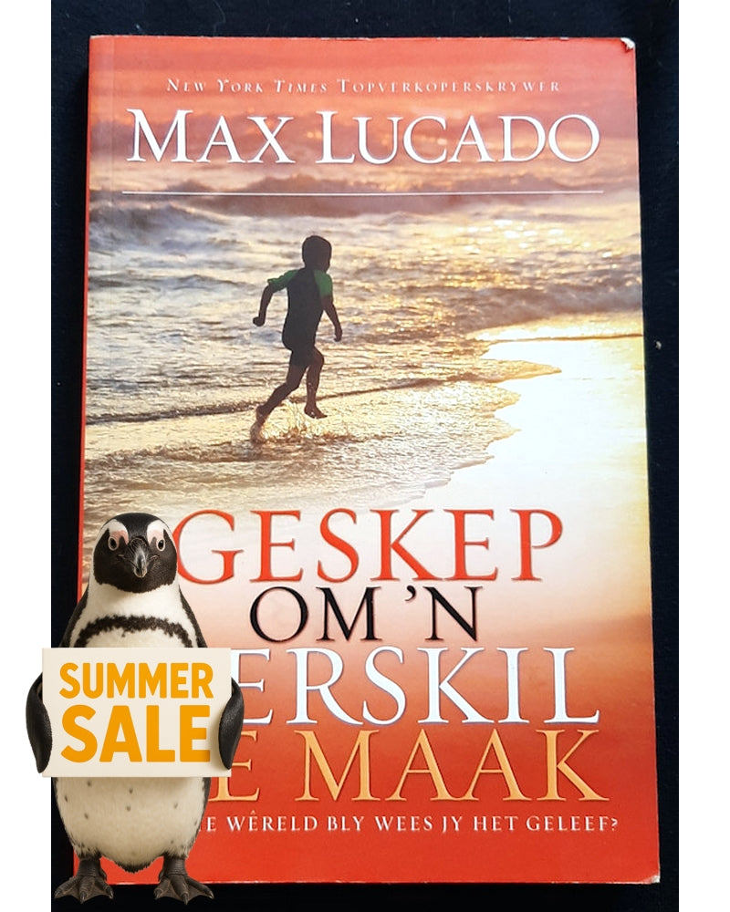 Front Cover Of Geskep Om 'n Verskil Te Maak: Een Lewe, Een Kans Om N Verskil Te Maak (Max Lucado)