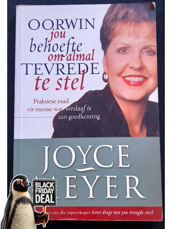 Oorwin Jou Behoefte Om Almal Tevrede Te Stel (Meyer, Joyce)