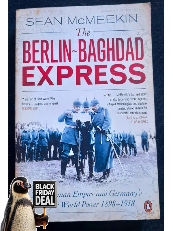 The Berlin-Baghdad Express: The Ottoman Empire And Germany'S Bid For World Power (Mcmeekin, Sean)