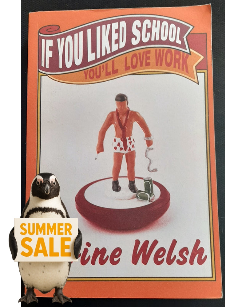 Front Cover Of If You Liked School, You'll Love Work (Irvine Welsch)