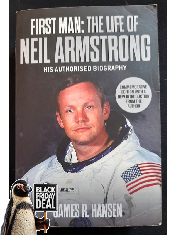 First Man: The Life Of Neil A. Armstrong (Hansen, James R.)