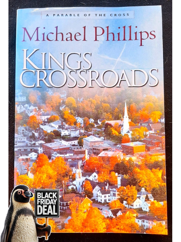 Kings Crossroads: A Parable Of The Cross (Phillips, Michael)