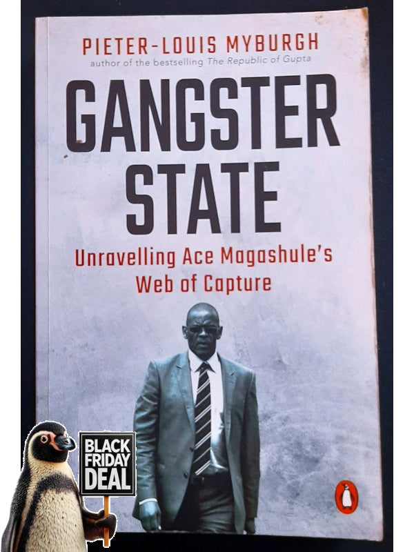 Gangster State: Unravelling Ace Magashule'S Web Of Capture (Myburgh, Pieter-Louis)