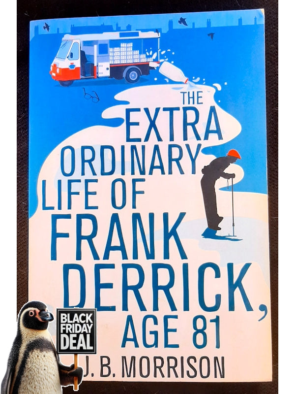 The Extra Ordinary Life Of Frank Derrick, Age 81 (Frank Derrick #1) (Morrison, J. B.)