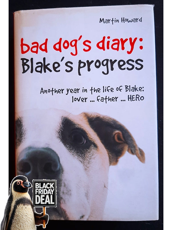 Bad Dog'S Diary: Blake'S Progress: Another Year In The Life Of Blake (The Bad Dog'S Diary #2) (Howard, Martin)