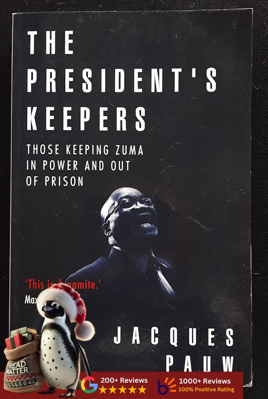 The President'S Keepers: Those Keeping Zuma In Power And Out Of Prison (Pauw, Jacques)