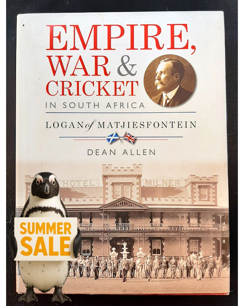 Front Cover Of Empire, war & cricket in South Africa: Logan of Matjiesfontein (Dean Allen)