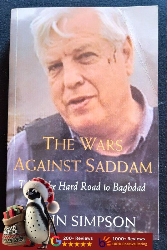 The Wars Against Saddam: Taking The Hard Road To Baghdad (Simpson, John)