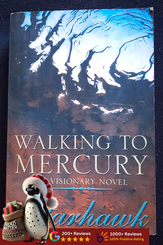 Walking To Mercury: A Visionary Novel (Maya Greenwood #2) (Starhawk
)