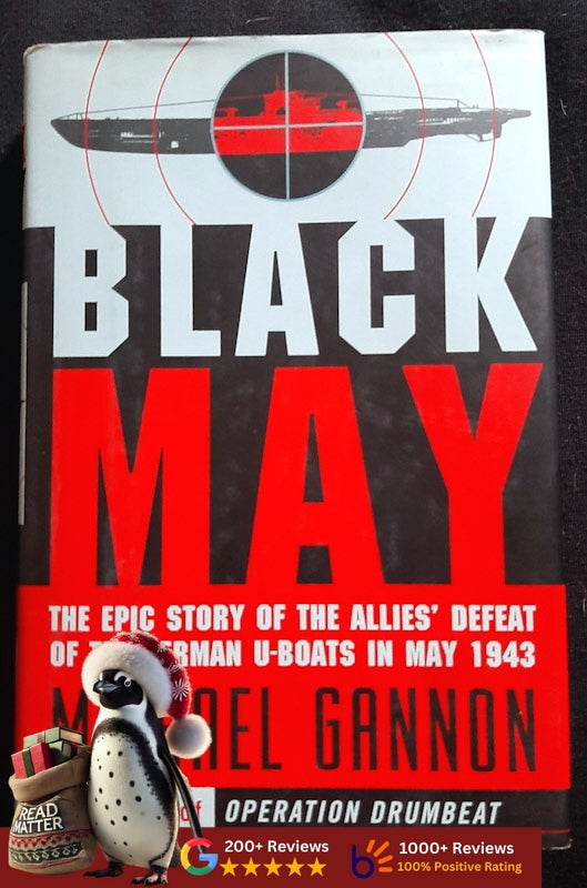 Black May: The Epic Story of the Allies' Defeat of the German U-Boats in May 1943 (Michael Gannon
)