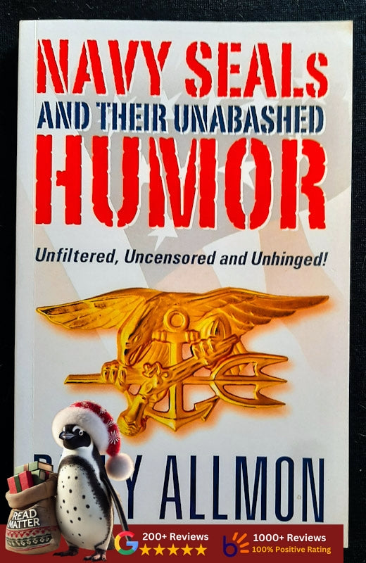 Navy Seals And Their Unabashed Humor: Unfiltered, Uncensored And Unhinged (Billy Allmon
)