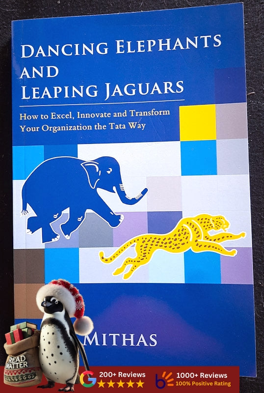 Dancing Elephants And Leaping Jaguars: How To Excel, Innovate, And Transform Your Organization The Tata Way (Sunil Mithas
)