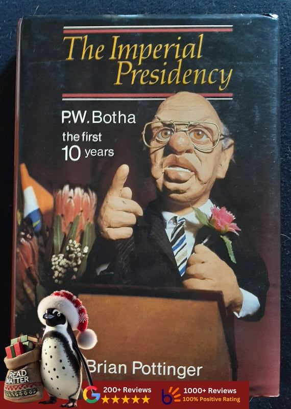 The Imperial Presidency: P.W. Botha, The First 10 Years (Brian Pottinger
)