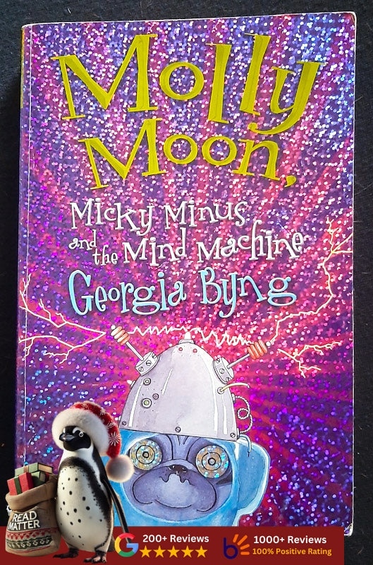 Molly Moon, Micky Minus And The Mind Machine (Molly Moon #4) (Georgia Byng
)