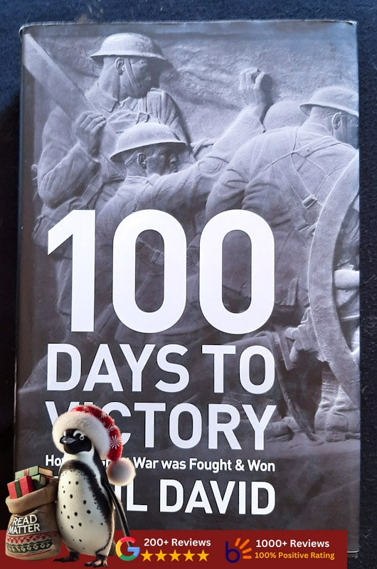 100 Days To Victory: How The Great War Was Fought And Won (Saul David
)