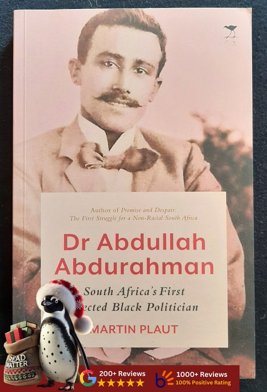 Dr Abdullah Abdurahman: South Africa���S First Elected Black Politician (Martin P