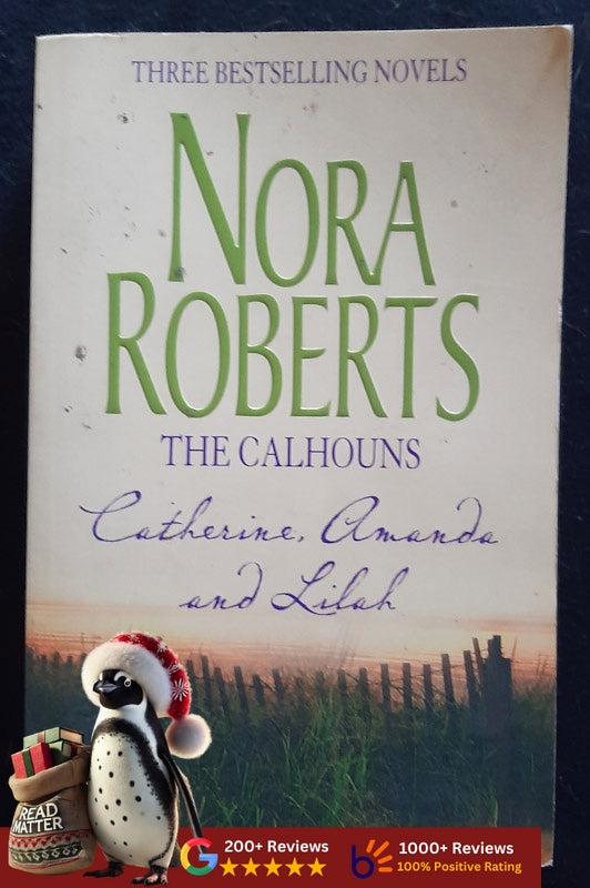 The Calhouns: Catherine, Amanda And Lilah (The Calhoun Women #1-3) (Nora Roberts
)