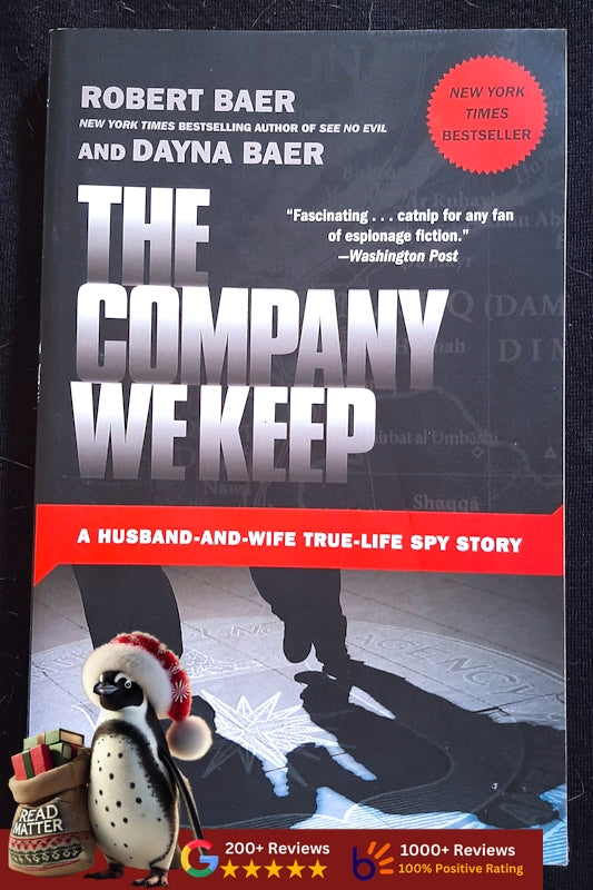 The Company We Keep: A Husband-And-Wife True-Life Spy Story (Robert Baer)