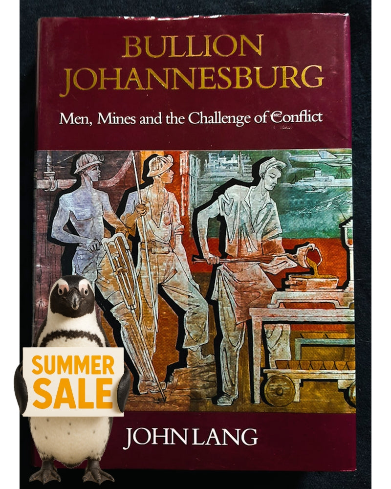 Front Cover Of Bullion Johannesburg: Men, mines, and the challenge of conflict (John Lang)