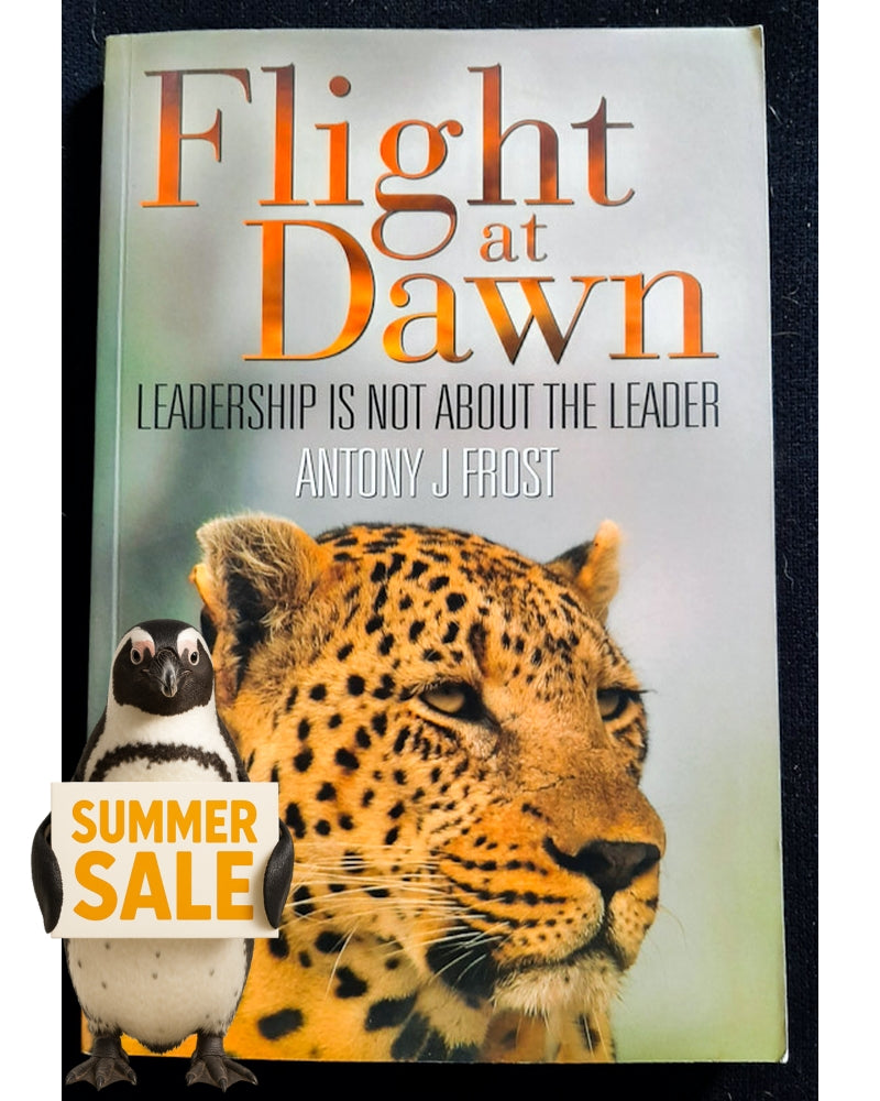 Front Cover Of Flight at Dawn: Leadership Is Not About the Leader (Antony J Frost)