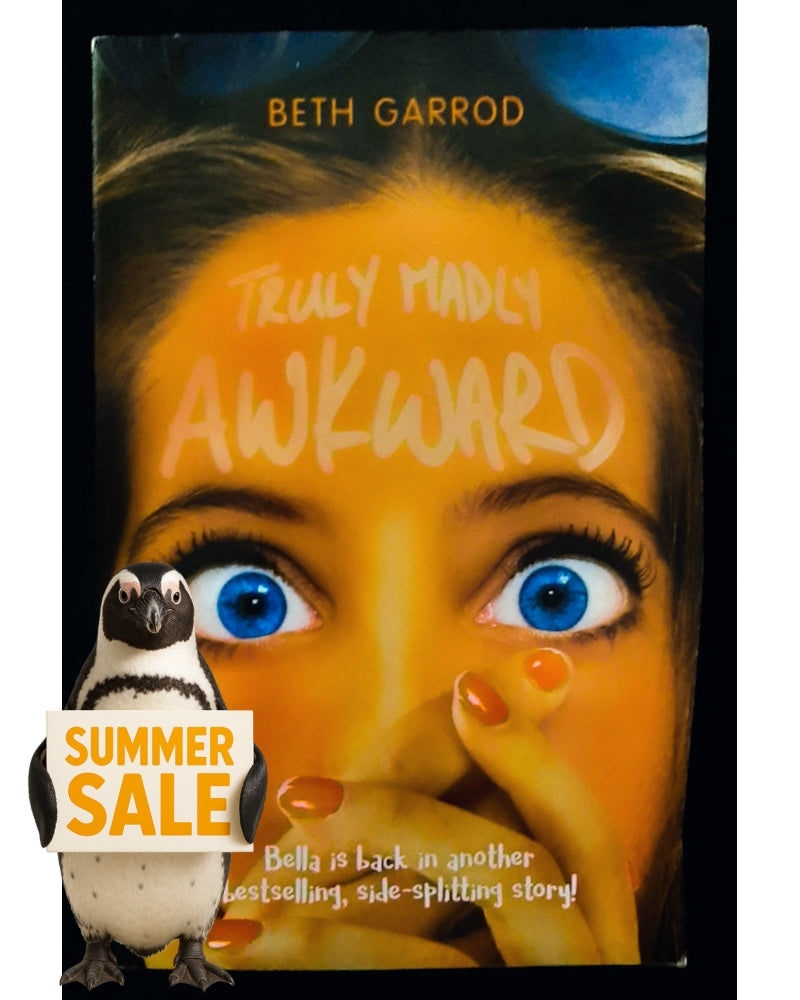 Front Cover Of Truly Madly Awkward (Awkward#2) (Beth Garrod)