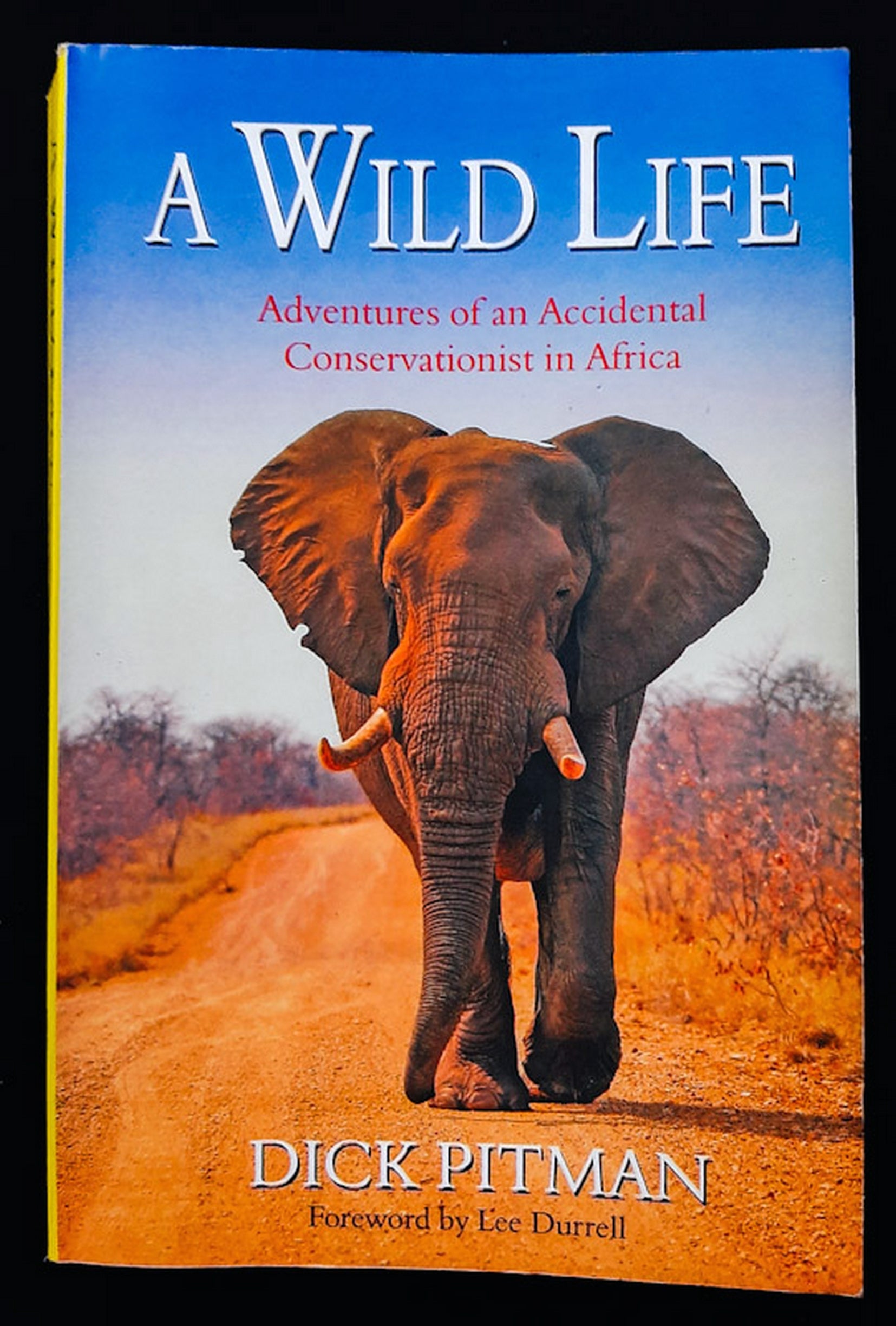 Front Cover Of Wild Life: Adventures Of An Accidental Conservationist In Africa (Dick Pitman)