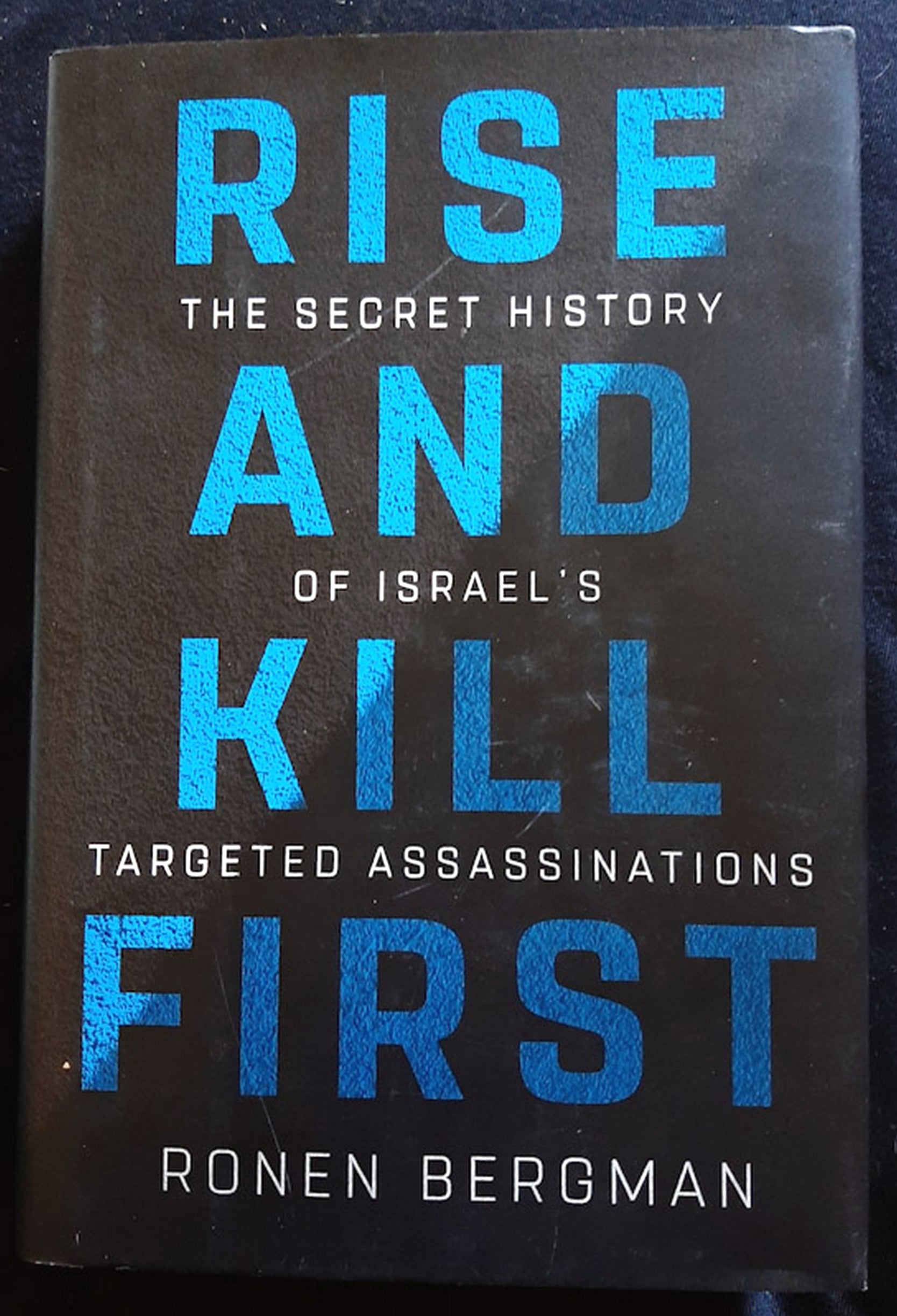 Front Cover Of Rise and Kill First: The Secret History of Israel's Targeted Assassinations (Ronen Bergman)