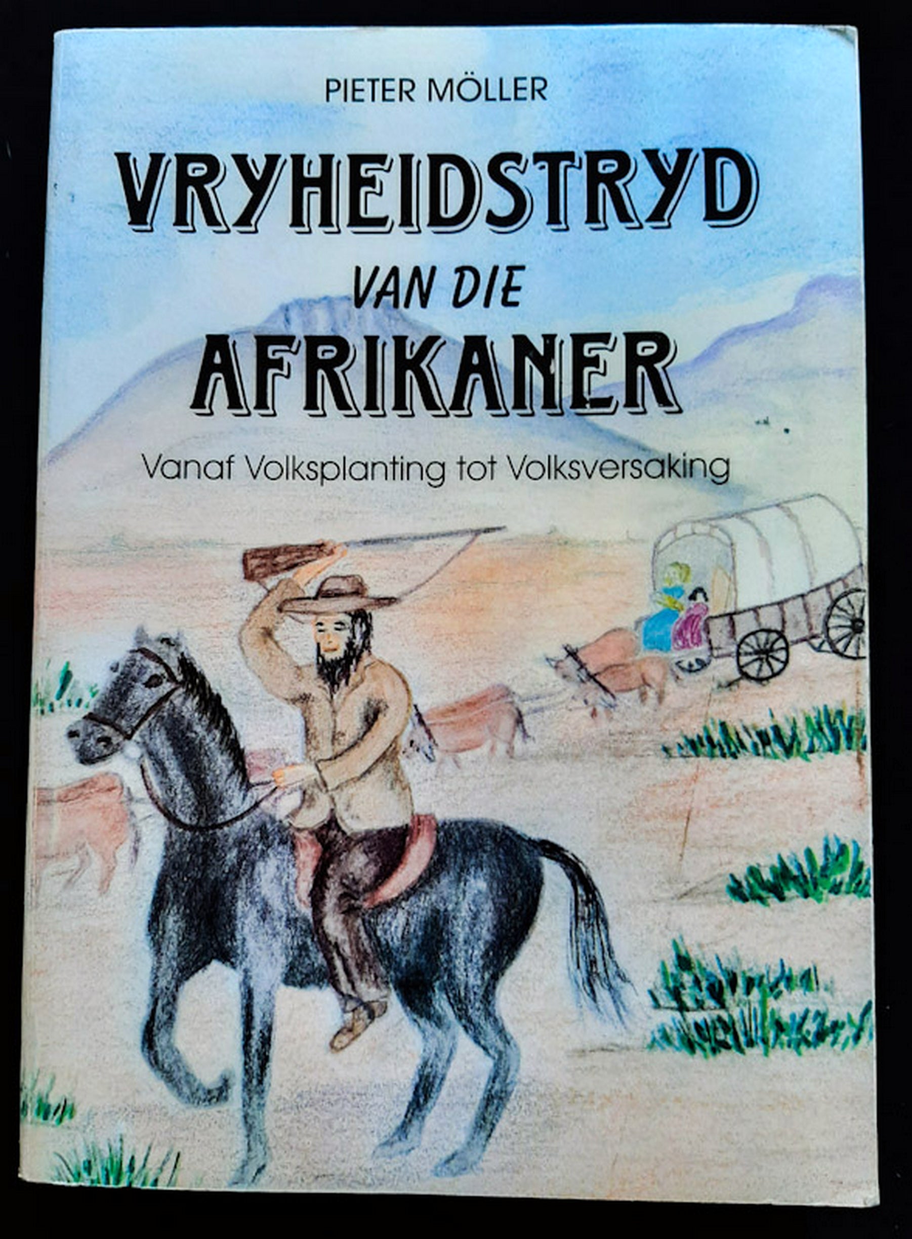 Front Cover Of Vryheidstryd van die Afrikaner vanaf Volksplanting tot Volksversaking (Pieter Moller)
