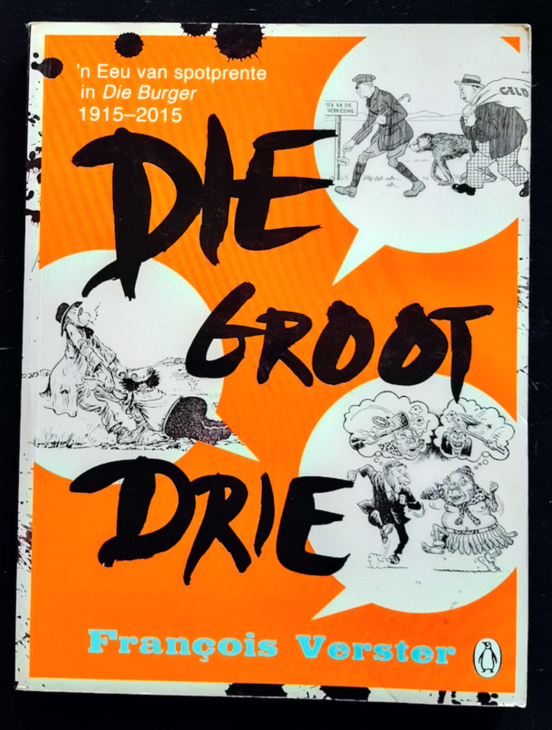 Front Cover Of Die groot drie: ���������n Eeu van spotprente in Die Burger 1915-2015 