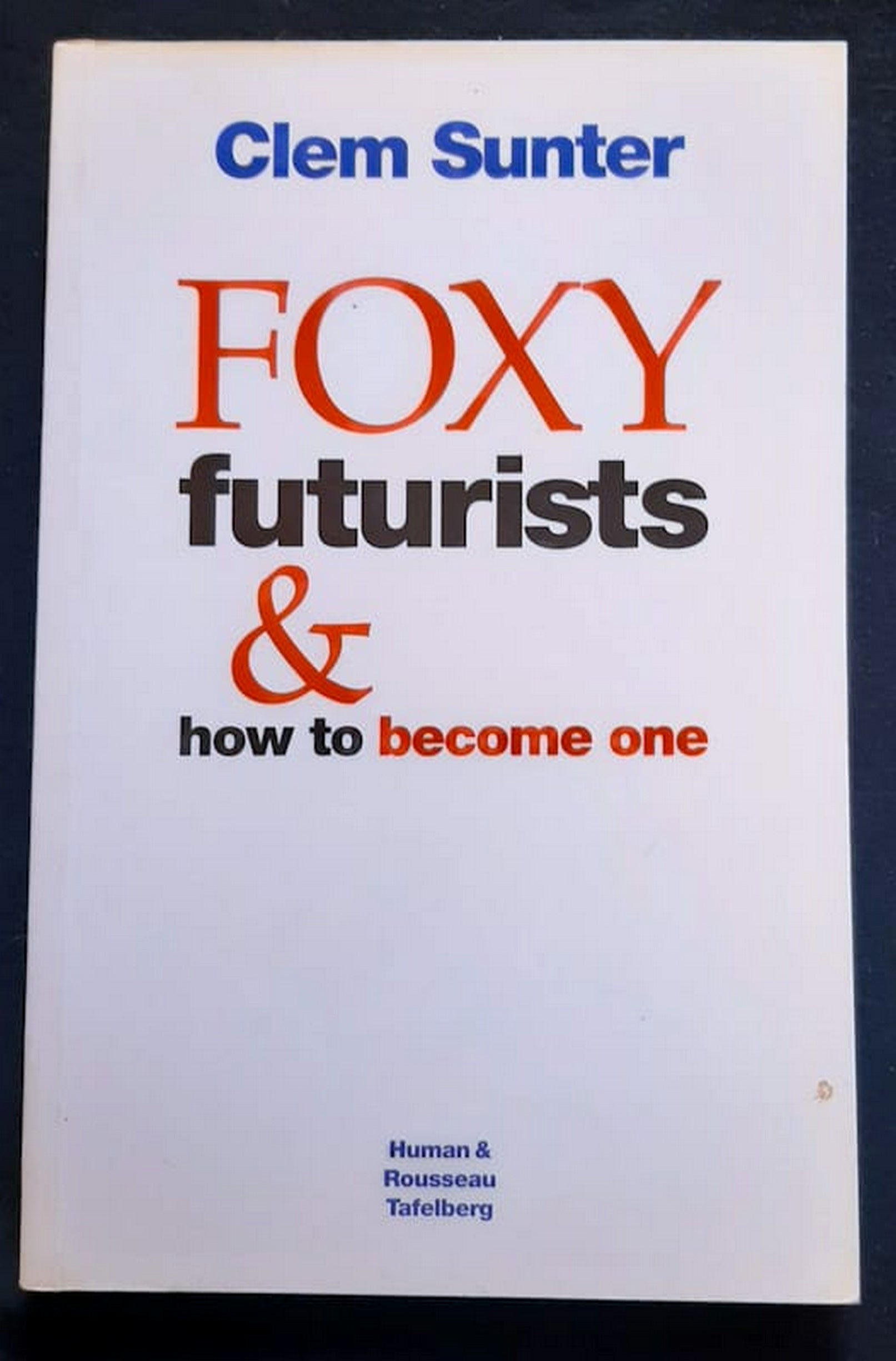 Front Cover Of Bestselling Book Foxy Futurists & How To Become One (Clem Sunter
)