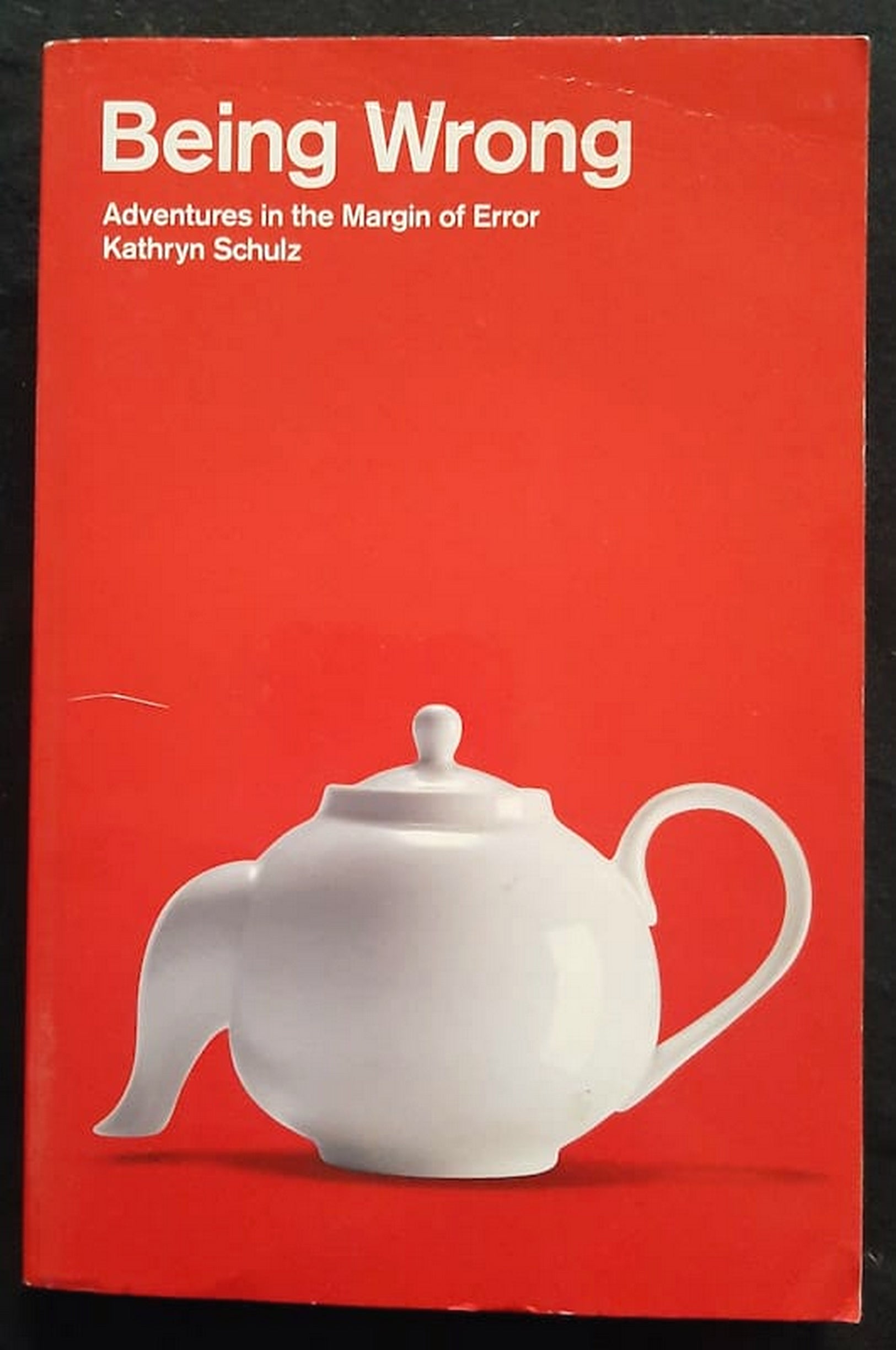 Front Cover Of Bestselling Book Being Wrong: Adventures In The Margin Of Error (Kathryn Schulz
)