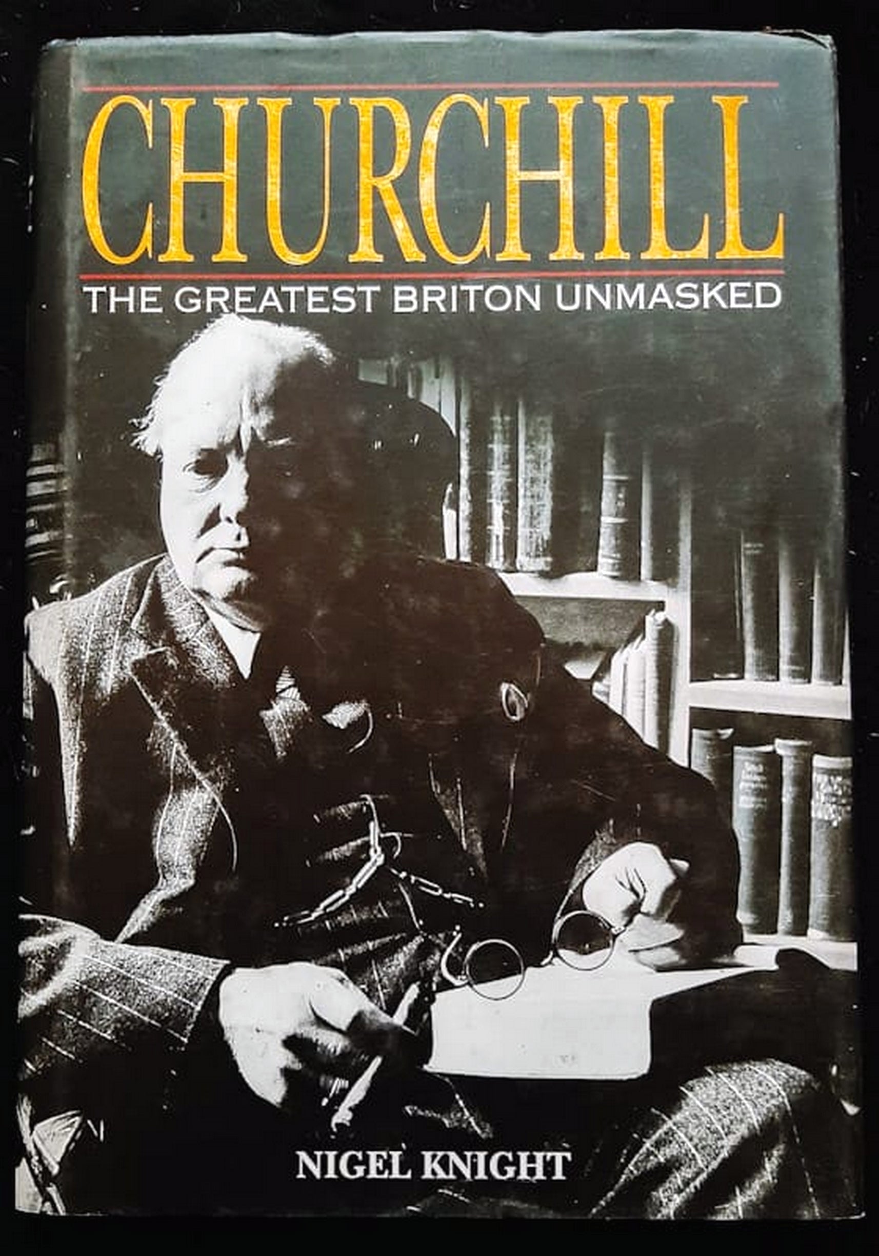 Front Cover Of Bestselling Book Churchill: The Greatest Briton Unmasked (Nigel Knight
)