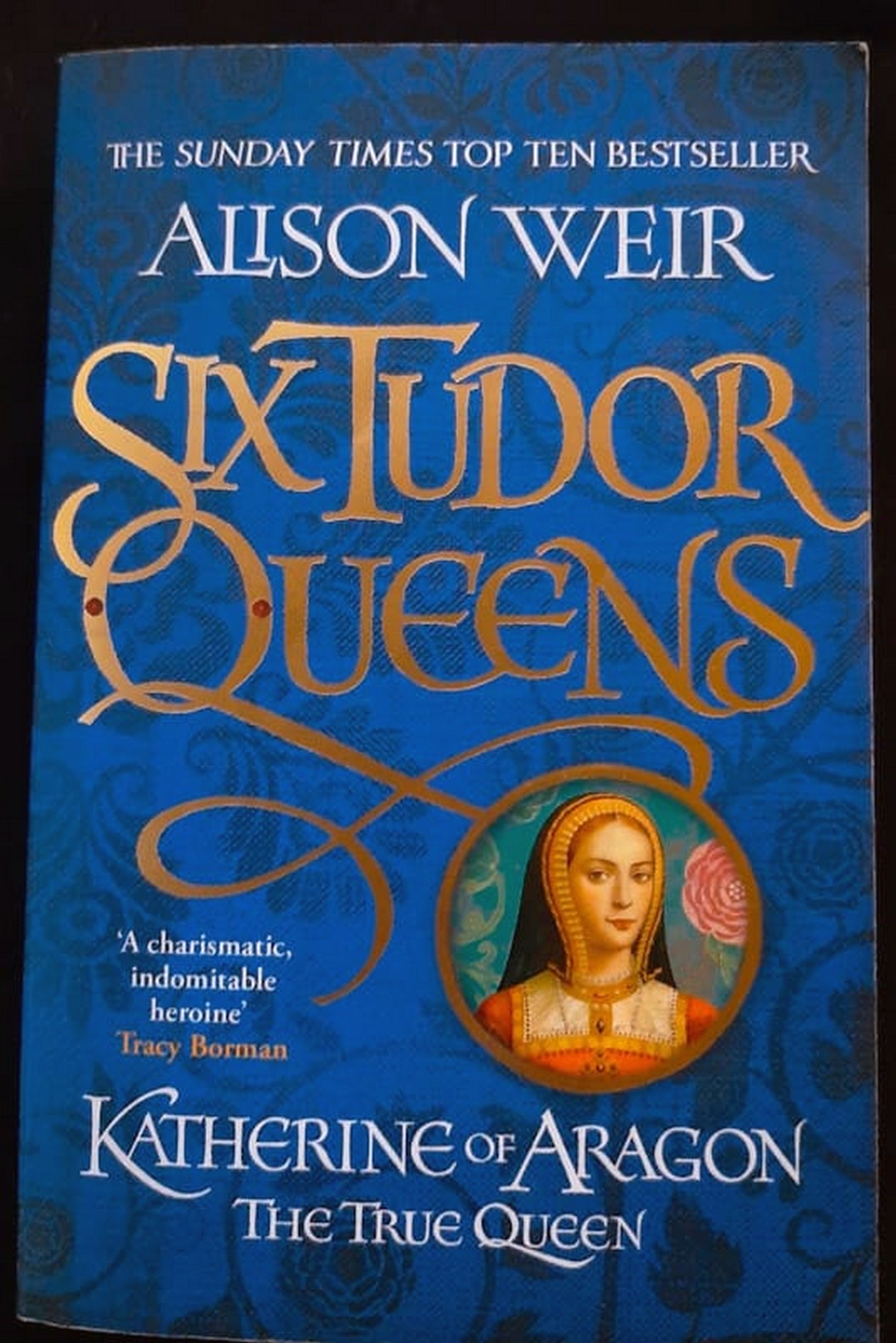 Front Cover Of Bestselling Book Katherine Of Aragon, The True Queen (Six Tudor Queens #1) (Alison Weir
)