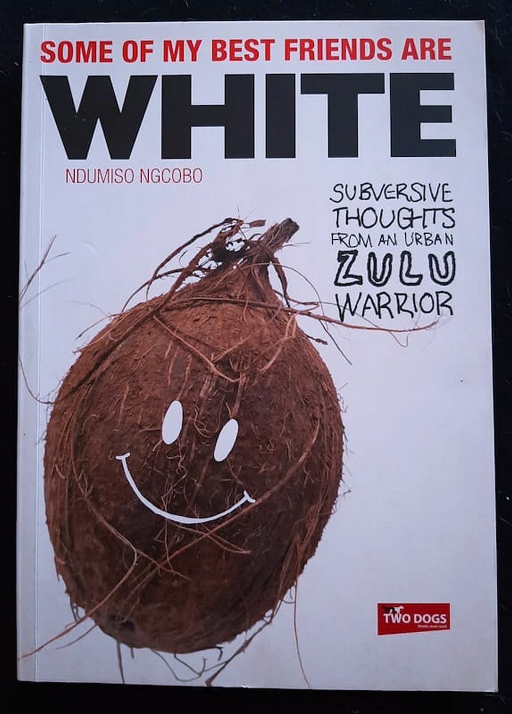 Front Cover Of Bestselling Book Some Of My Best Friends Are White (Ndumiso Ngcobo
)