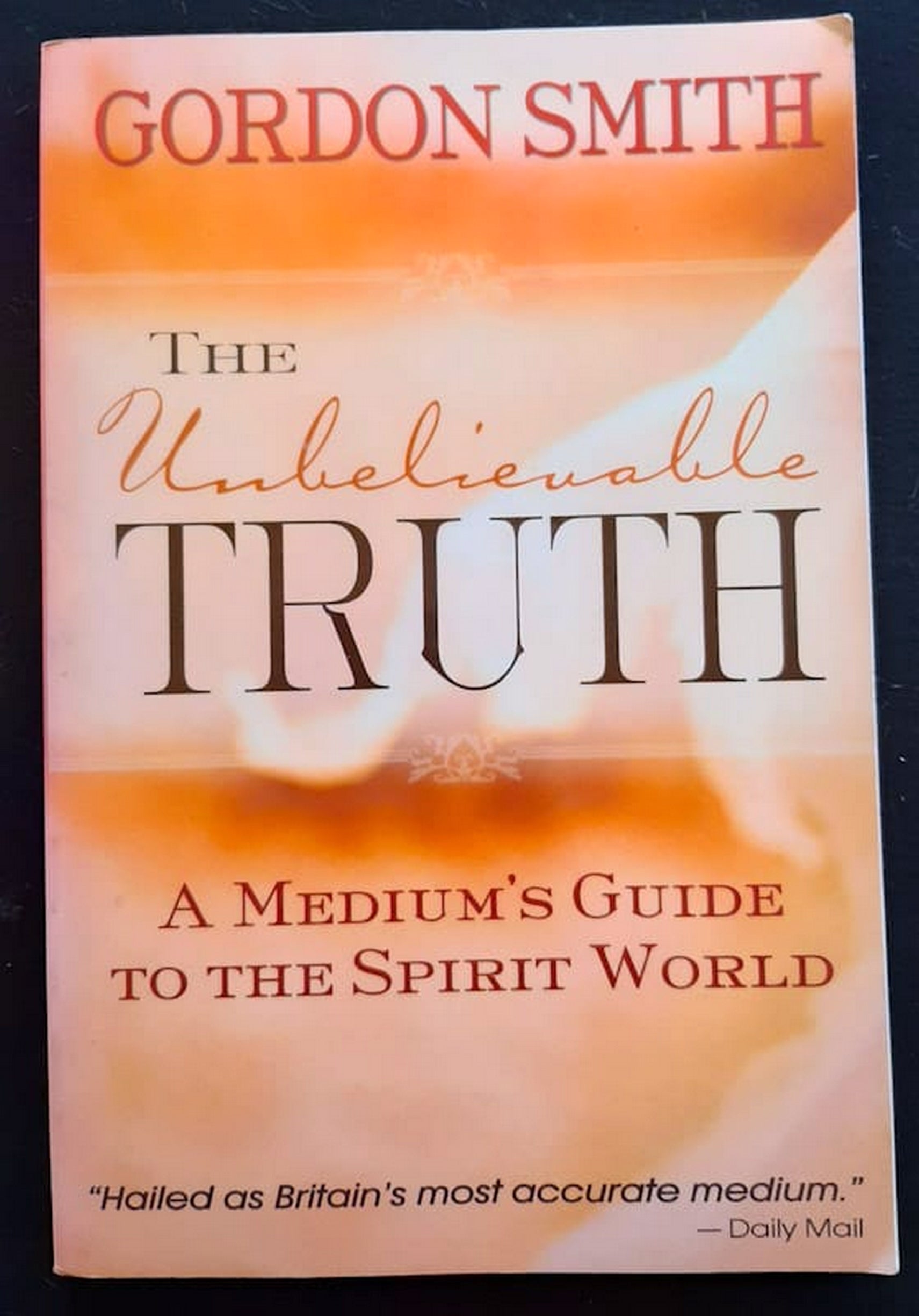 Front Cover Of Bestselling Book The Unbelievable Truth: A Medium'S Guide To The Spirit World (Gordon Smith
)