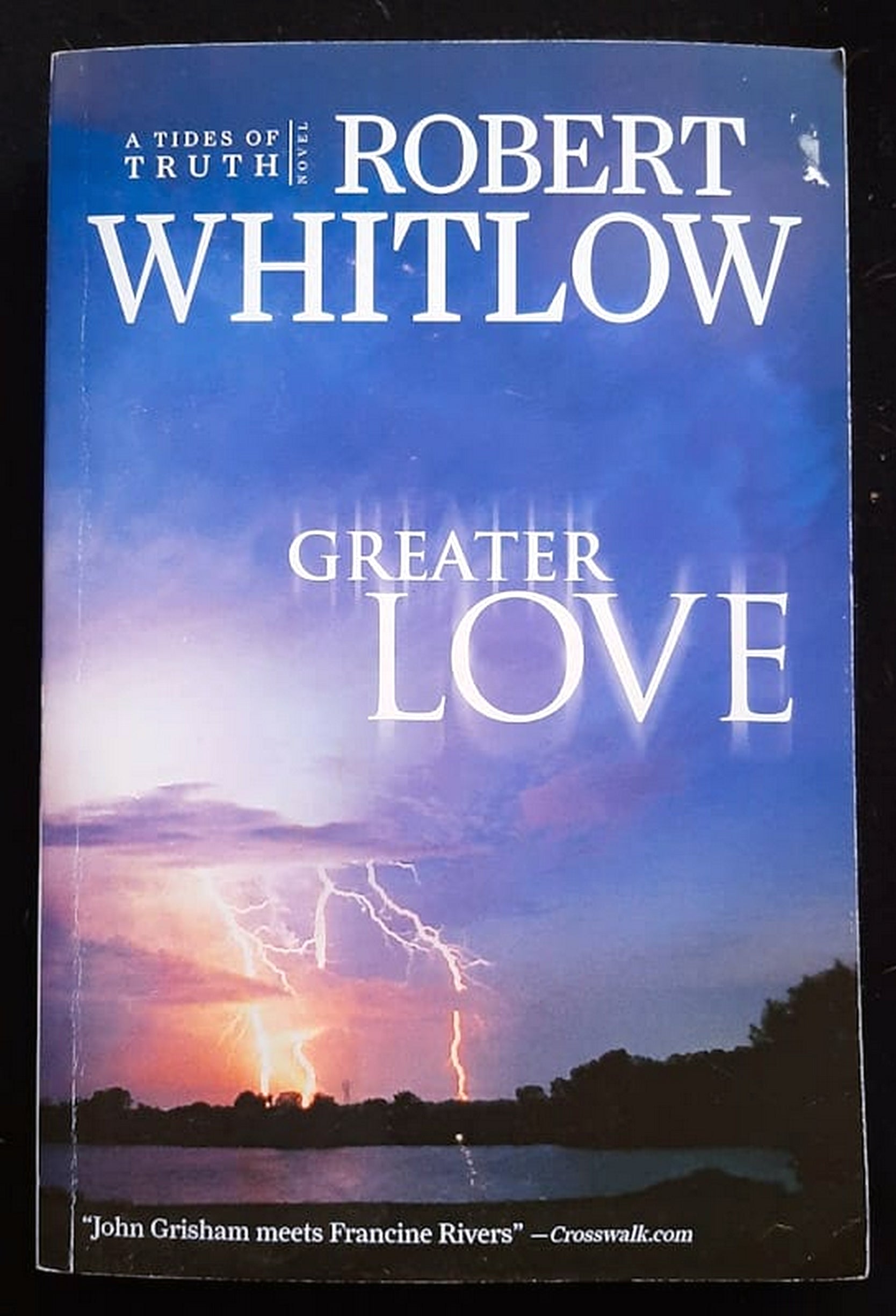 Front Cover Of Bestselling Book Greater Love (Tides Of Truth #3) (Robert Whitlow
)