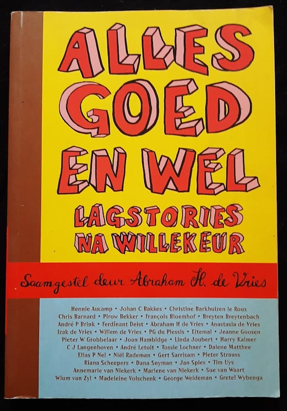 Front of cover of Alles Goed En Wel: Lagstories Na Willekeur (Abraham H. De Vries)