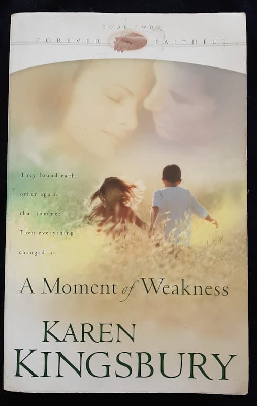 Front of cover of A Moment Of Weakness (Forever Faithful #2) (Karen Kingsbury)
