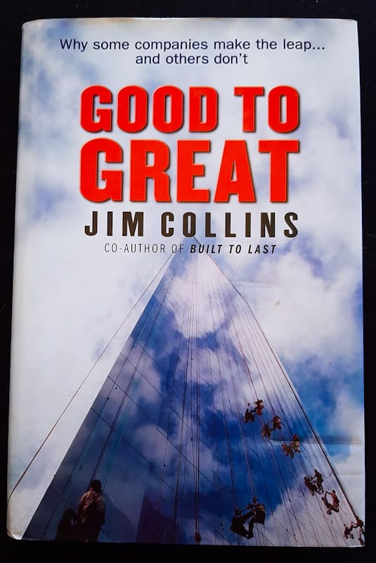 Good To Great: Why Some Companies Make The Leap... And Others Don'T (Jim Collins)