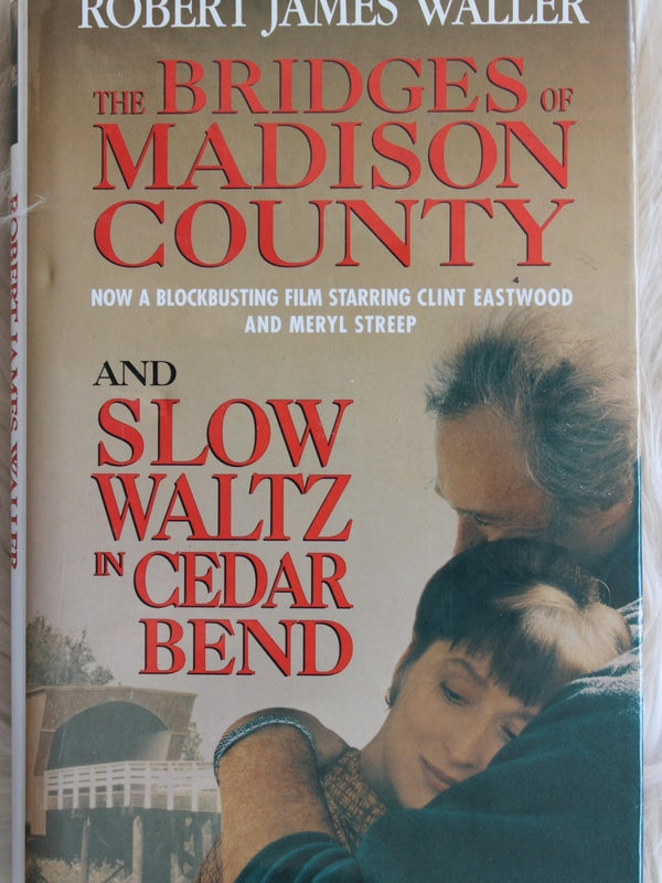 The Bridges Of Madison County And Slow Waltz In Cedar Bend Robert James Waller