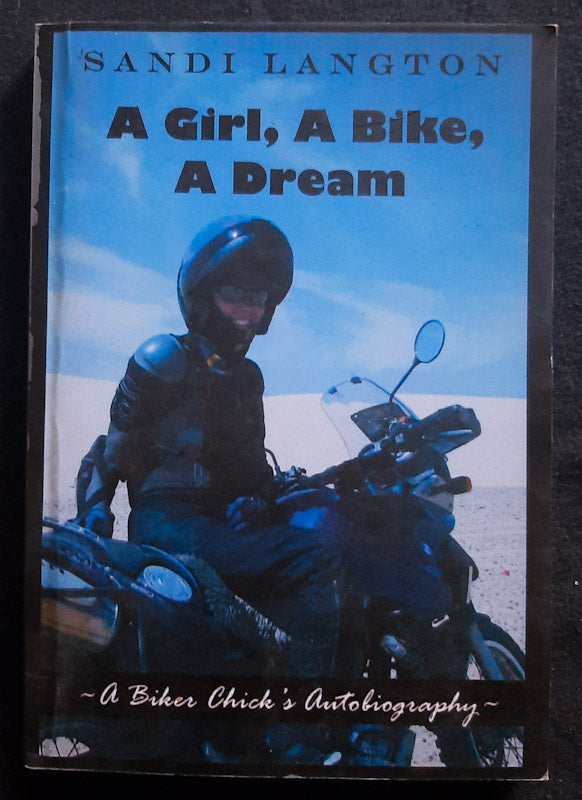 Front Cover Of A Girl, A Bike, A Dream. A Biker Chick`S Autobiography (Sandi Langton
)