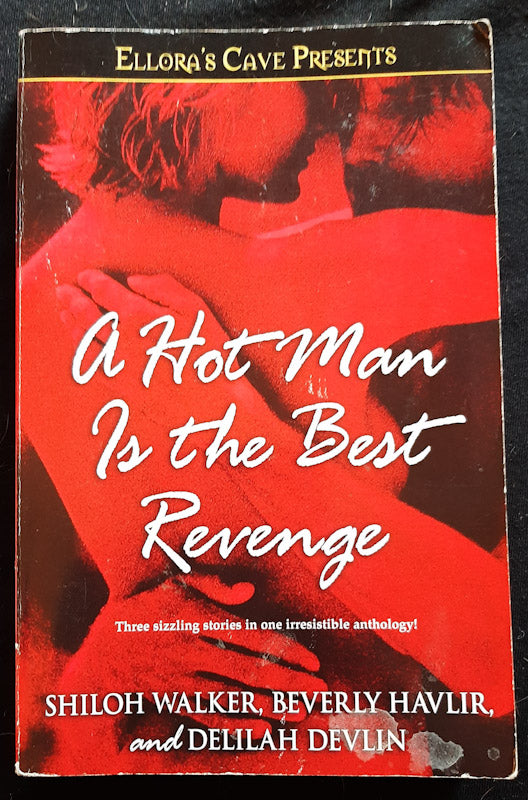 Front Cover Of A Hot Man Is The Best Revenge (Shiloh Walker, Beverly Havlir, Delilah Devlin
)